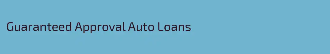 Guaranteed Approval Auto Loans